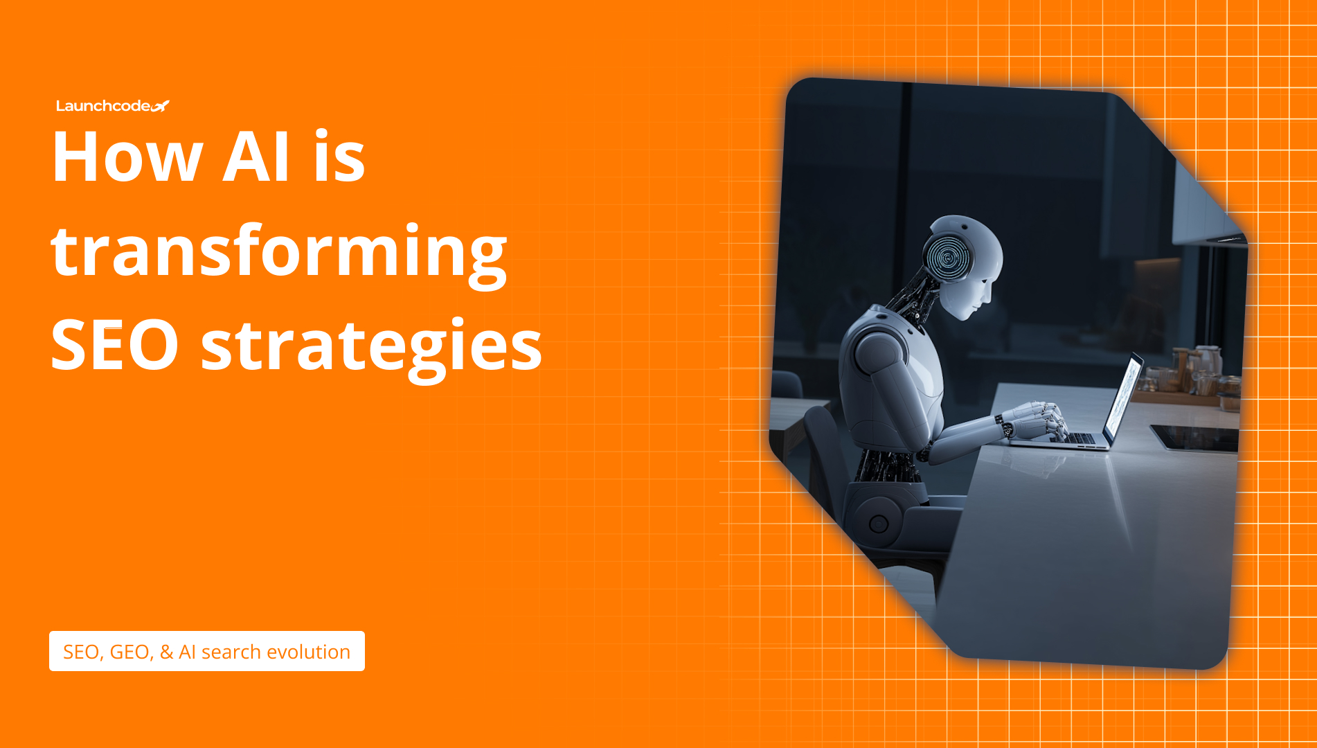 How AI is transforming SEO strategies in 2026 | Launchcodex