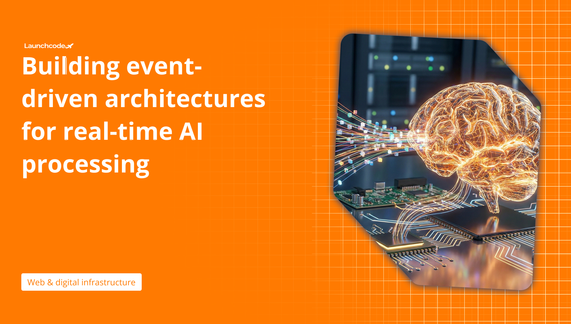 Event-driven architectures for real-time AI | Launchcodex