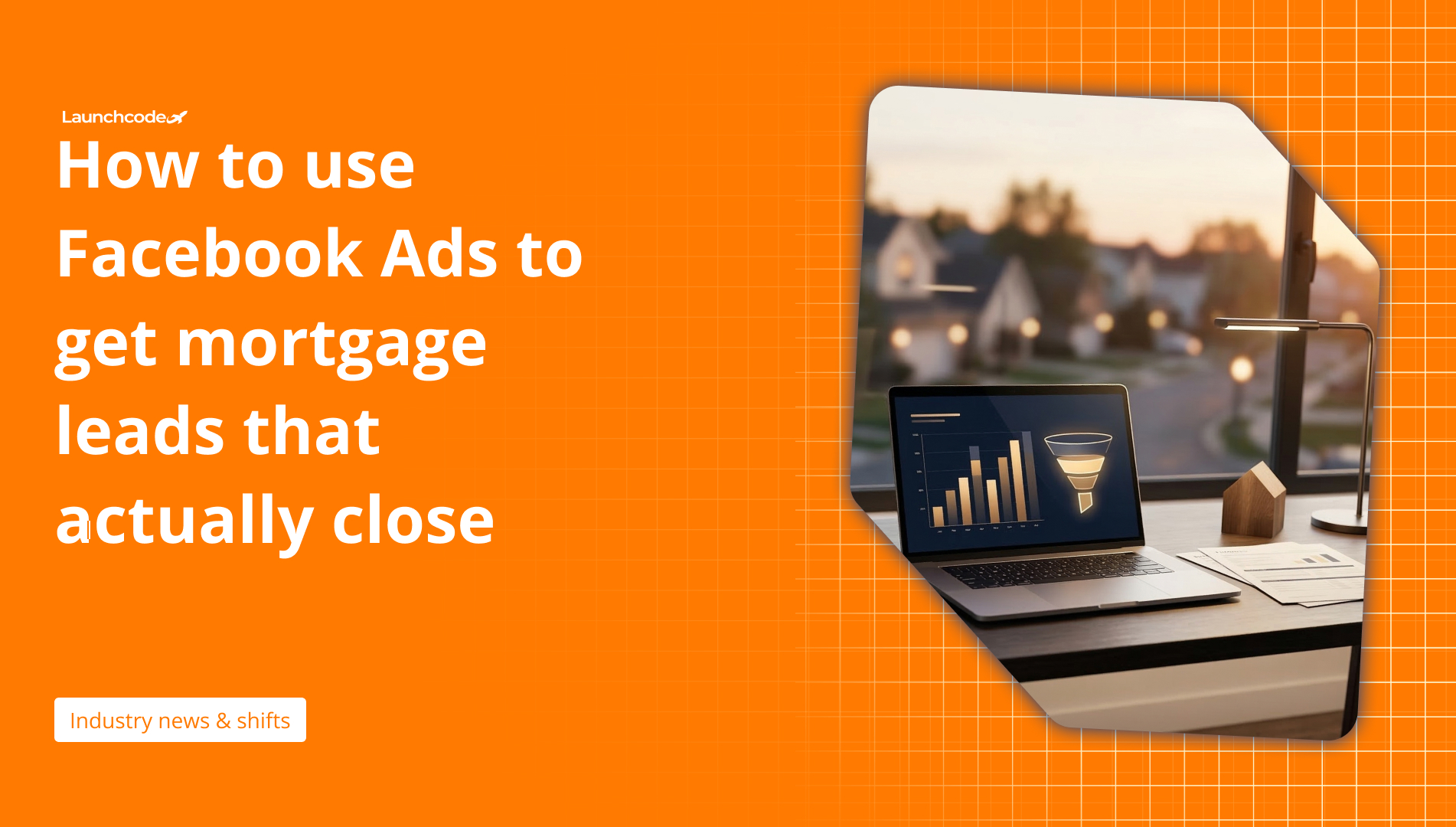 How to use Facebook Ads to get mortgage leads that actually close ...