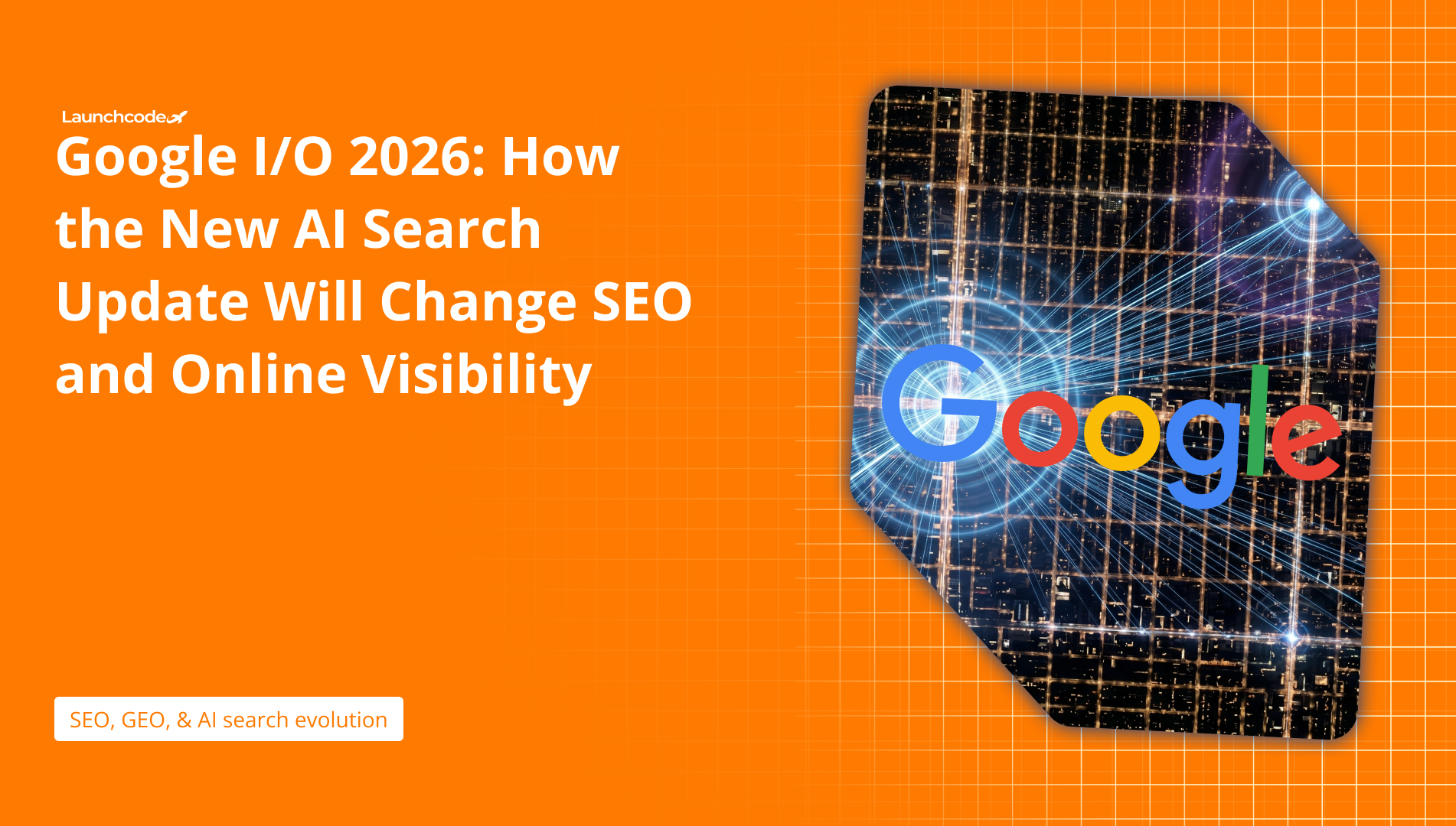 Google I/O 2026: How the new AI search update will change SEO and ...