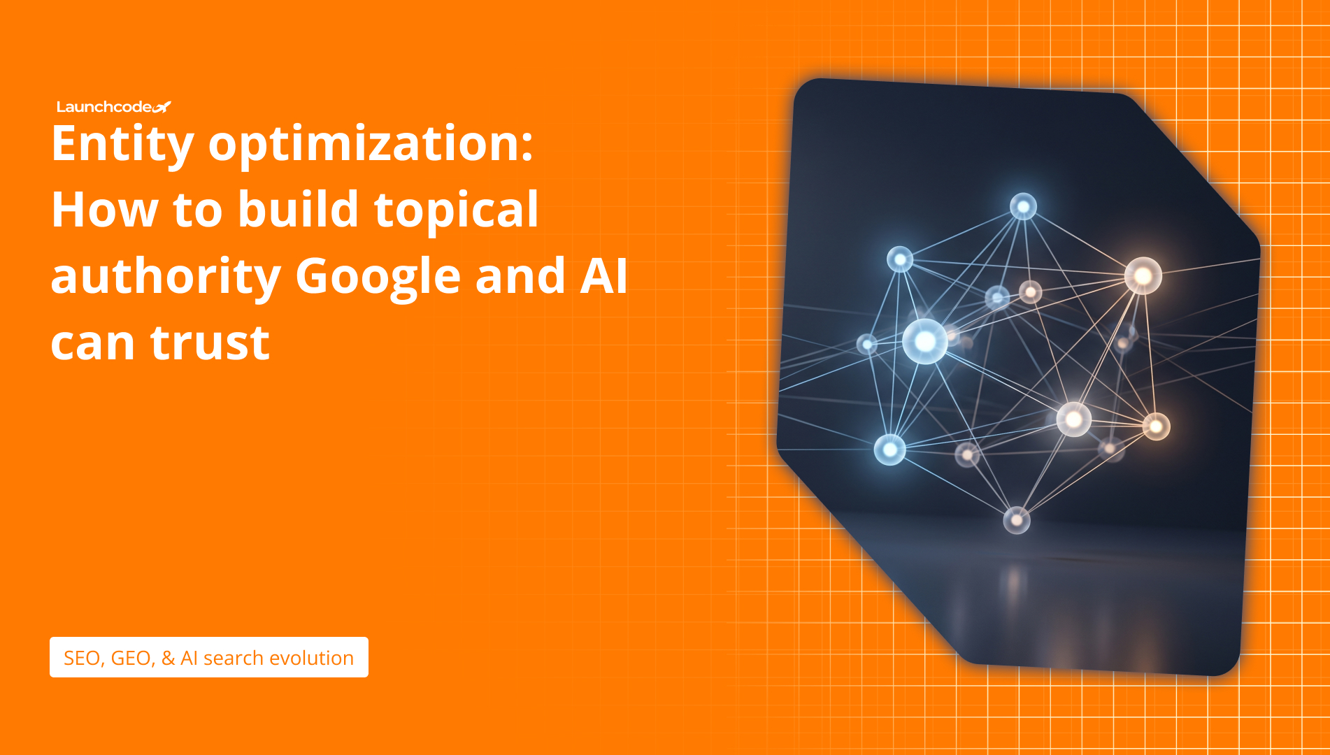 Entity optimization How to build topical authority Google and AI can trust
