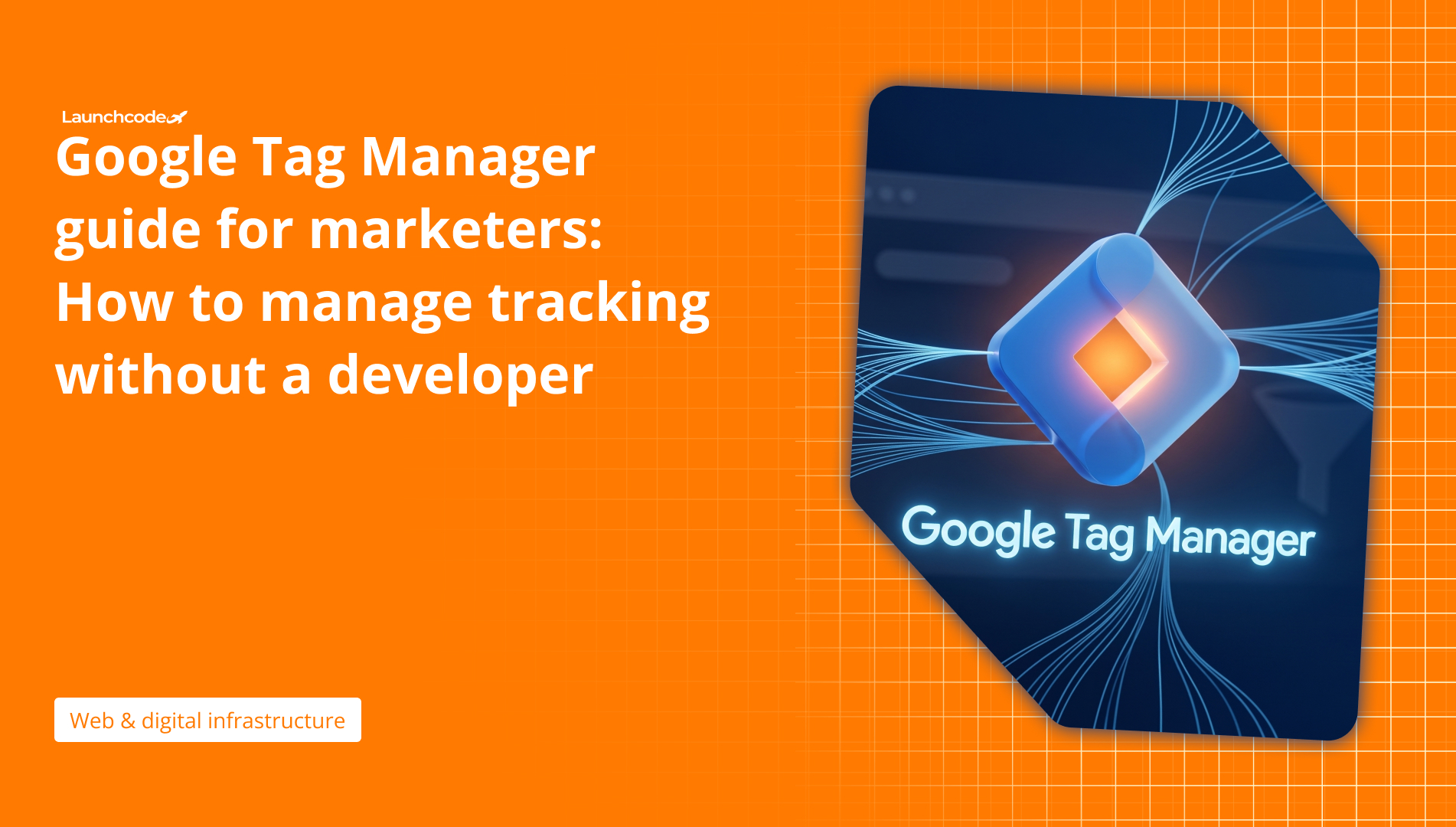 Google Tag Manager guide for marketers How to manage tracking without a developer