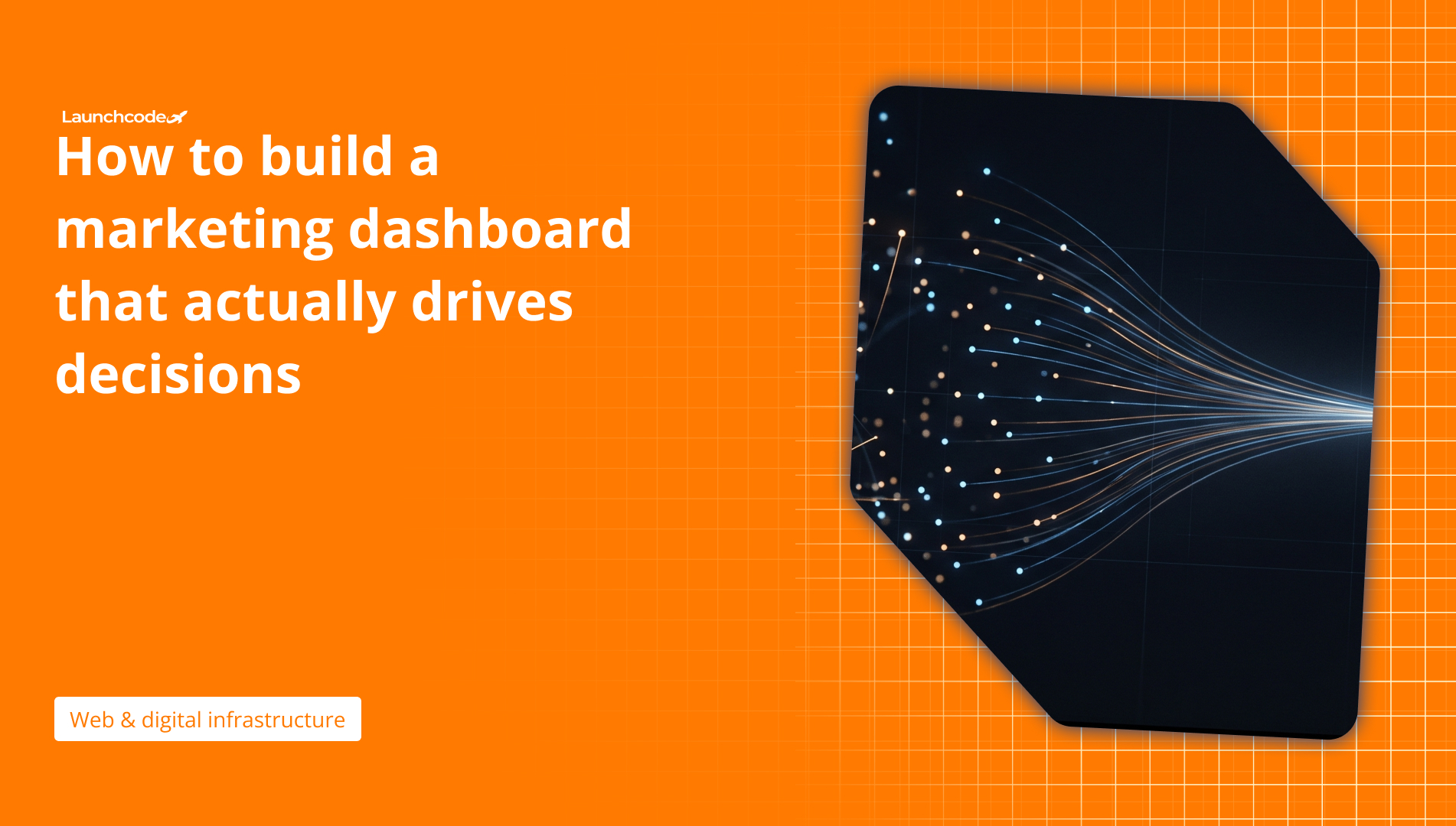 How to build a marketing dashboard that drives decisions